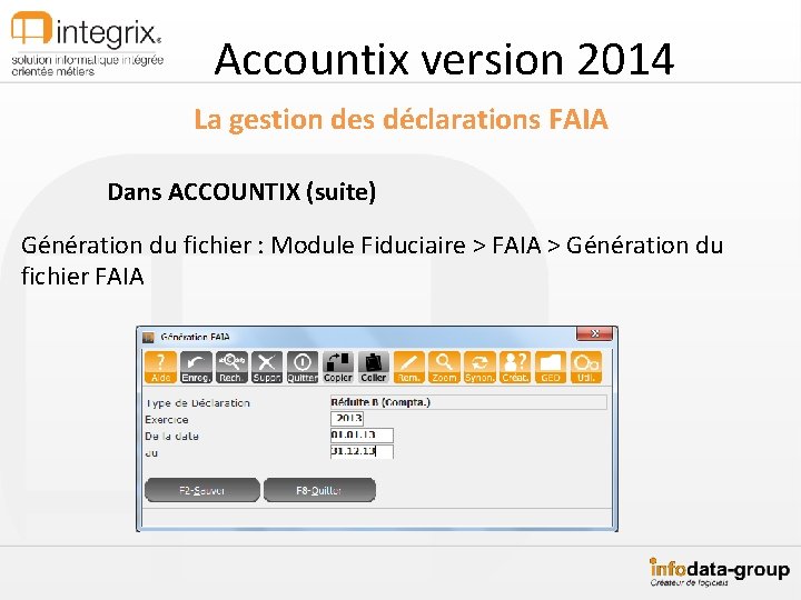 Accountix version 2014 La gestion des déclarations FAIA Dans ACCOUNTIX (suite) Génération du fichier