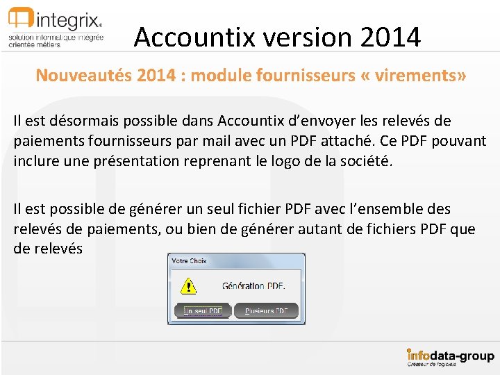 Accountix version 2014 Nouveautés 2014 : module fournisseurs « virements» Il est désormais possible
