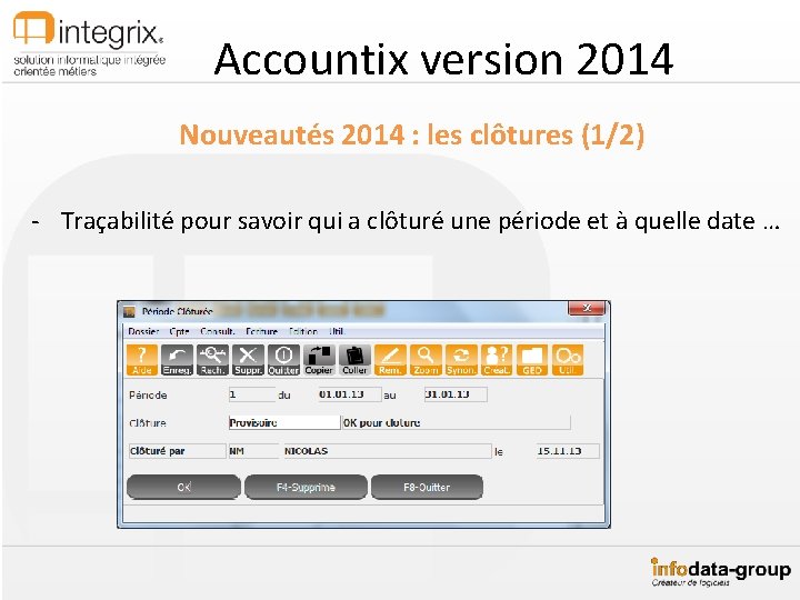 Accountix version 2014 Nouveautés 2014 : les clôtures (1/2) - Traçabilité pour savoir qui