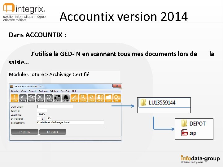 Accountix version 2014 Dans ACCOUNTIX : saisie… J’utilise la GED-IN en scannant tous mes