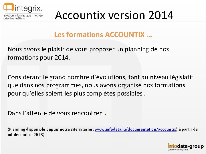 Accountix version 2014 Les formations ACCOUNTIX … Nous avons le plaisir de vous proposer