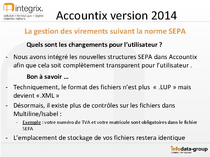 Accountix version 2014 La gestion des virements suivant la norme SEPA Quels sont les
