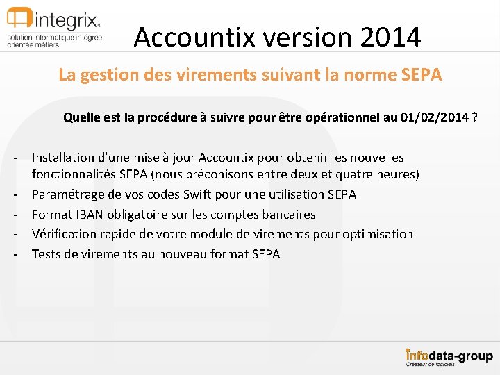 Accountix version 2014 La gestion des virements suivant la norme SEPA Quelle est la