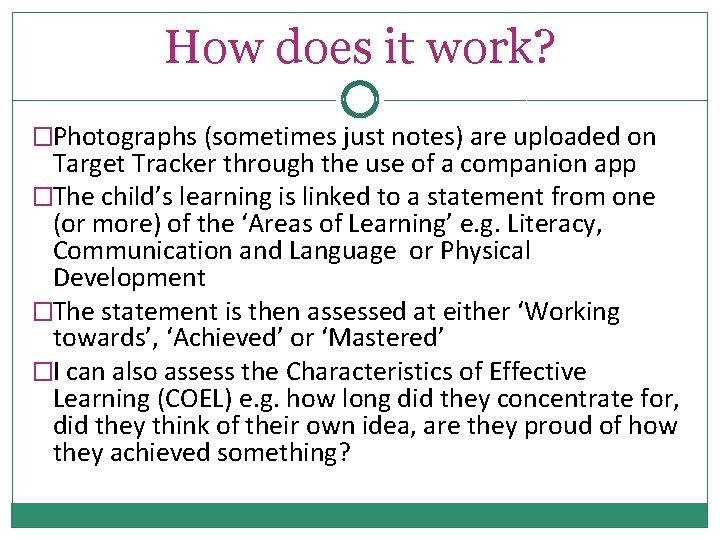 How does it work? �Photographs (sometimes just notes) are uploaded on Target Tracker through