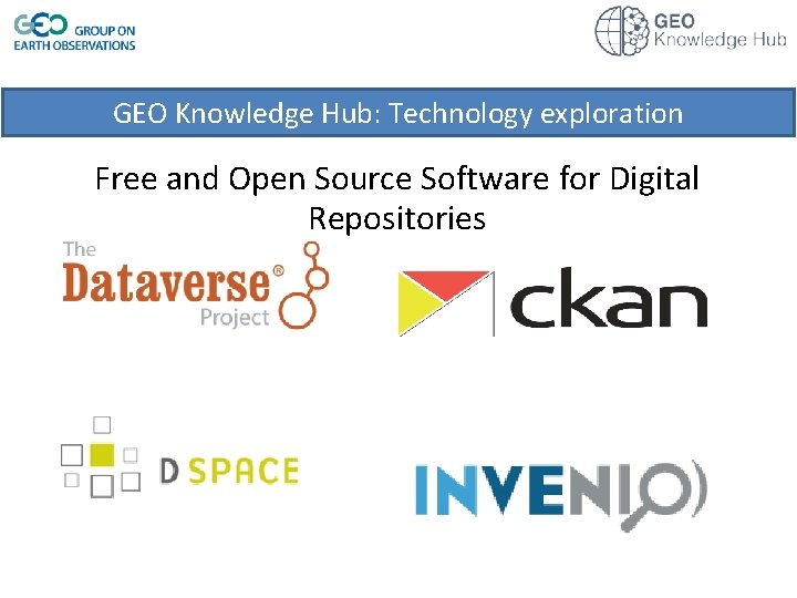 GEO Knowledge Hub: Technology exploration Free and Open Source Software for Digital Repositories 