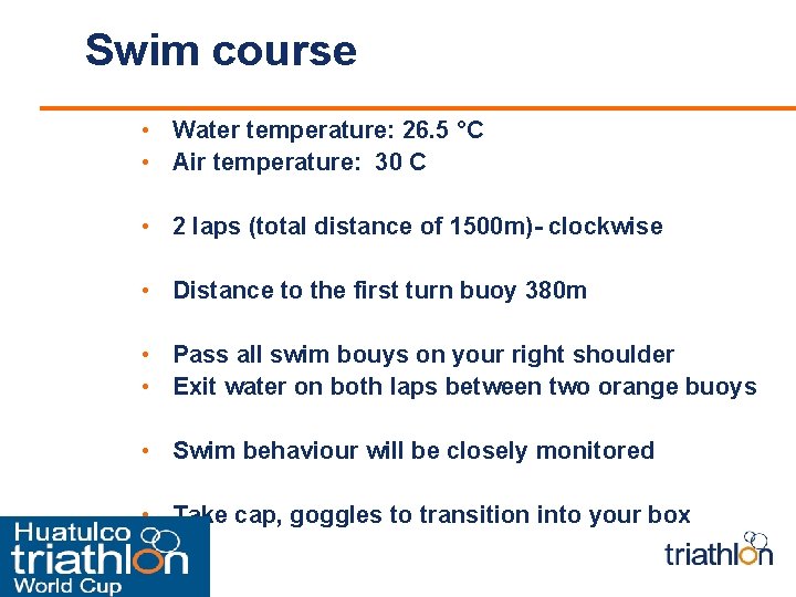 Swim course • Water temperature: 26. 5 °C • Air temperature: 30 C •