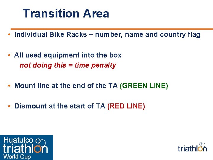 Transition Area • Individual Bike Racks – number, name and country flag • All