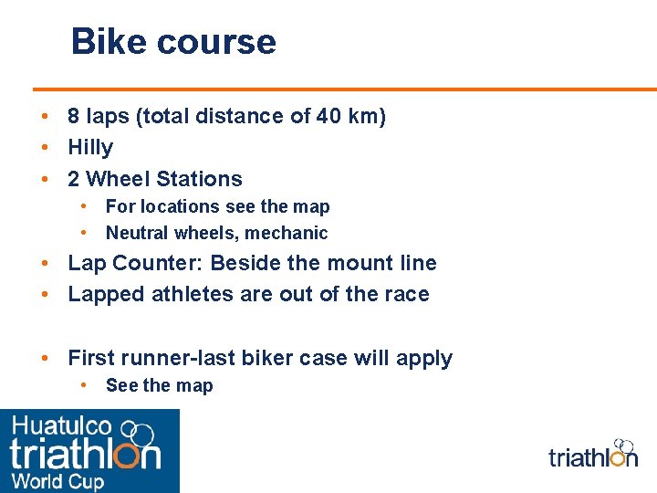 Bike course • 8 laps (total distance of 40 km) • Hilly • 2
