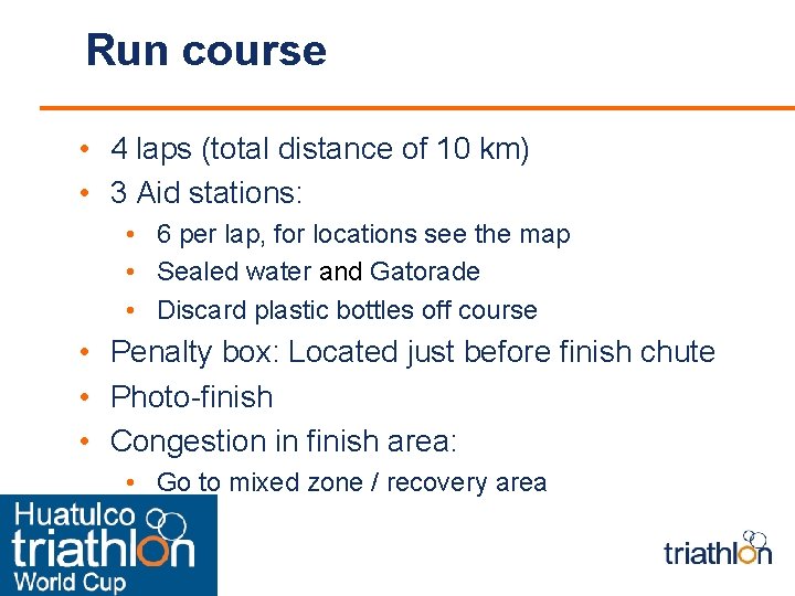 Run course • 4 laps (total distance of 10 km) • 3 Aid stations: