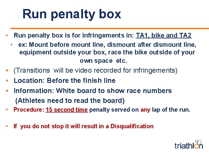 Run penalty box • Run penalty box is for infringements in: TA 1, bike