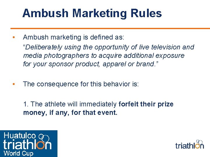 Ambush Marketing Rules • Ambush marketing is defined as: “Deliberately using the opportunity of