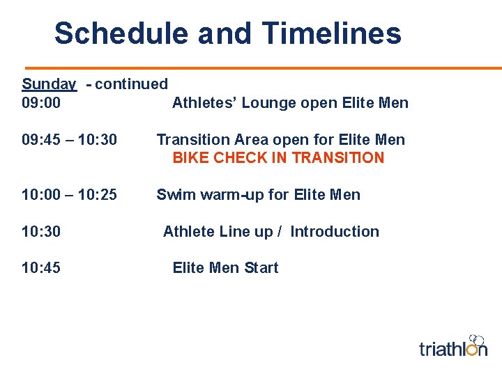 Schedule and Timelines Sunday - continued 09: 00 Athletes’ Lounge open Elite Men 09: