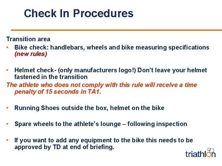 Check In Procedures Transition area • Bike check: handlebars, wheels and bike measuring specifications