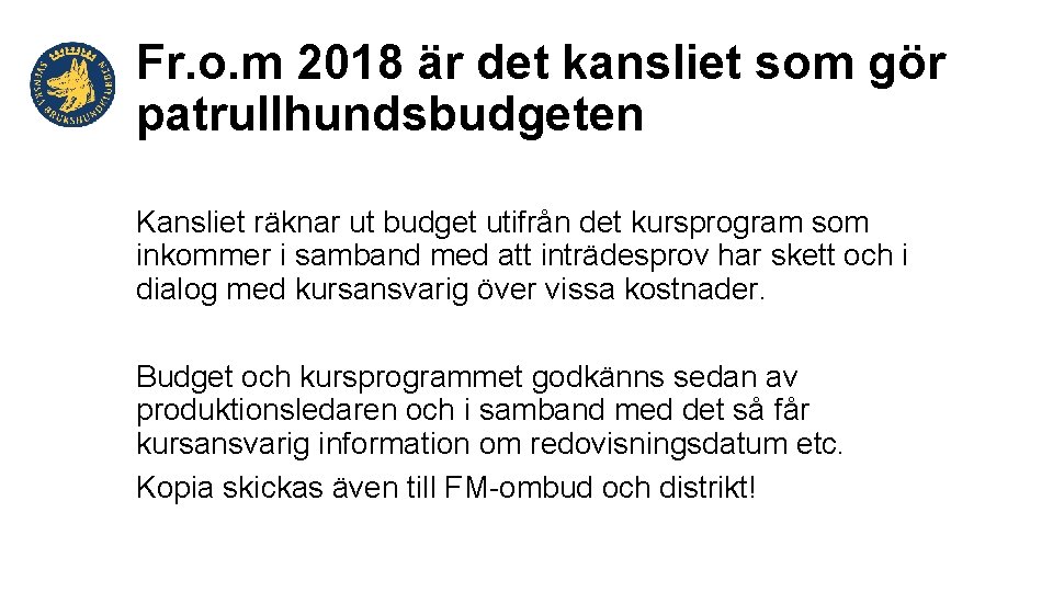 Fr. o. m 2018 är det kansliet som gör patrullhundsbudgeten Kansliet räknar ut budget