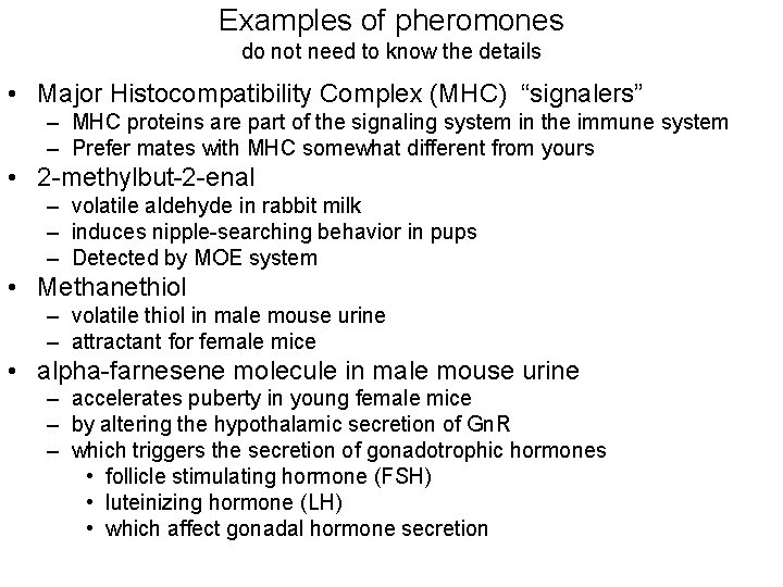 Examples of pheromones do not need to know the details • Major Histocompatibility Complex
