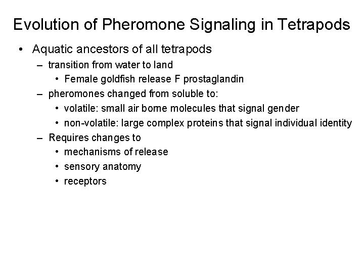 Evolution of Pheromone Signaling in Tetrapods • Aquatic ancestors of all tetrapods – transition