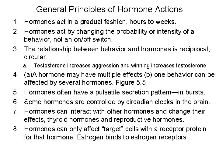 General Principles of Hormone Actions 1. Hormones act in a gradual fashion, hours to