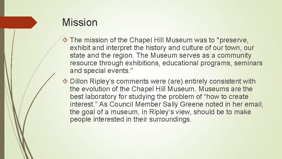 Mission The mission of the Chapel Hill Museum was to "preserve, exhibit and interpret