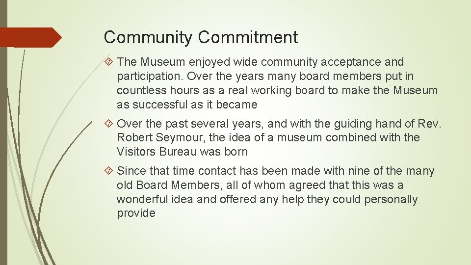 Community Commitment The Museum enjoyed wide community acceptance and participation. Over the years many