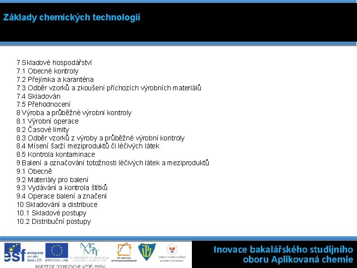 Základy chemických technologií 7 Skladové hospodářství 7. 1 Obecné kontroly 7. 2 Přejímka a