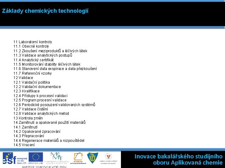Základy chemických technologií 11 Laboratorní kontroly 11. 1 Obecné kontroly 11. 2 Zkoušení meziproduktů