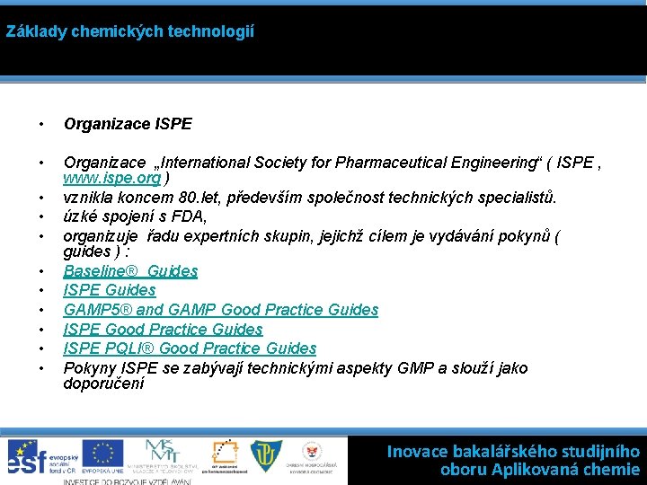 Základy chemických technologií • Organizace ISPE • Organizace „International Society for Pharmaceutical Engineering“ (