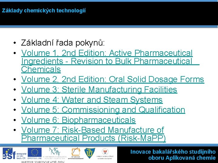 Základy chemických technologií • Základní řada pokynů: • Volume 1, 2 nd Edition: Active