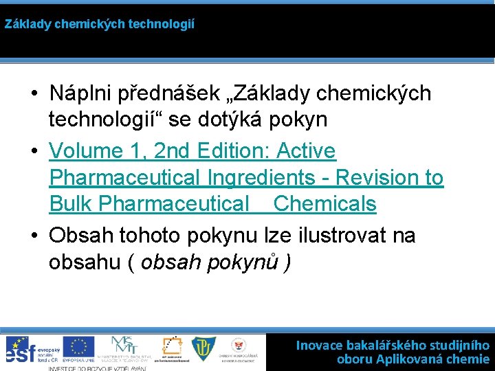 Základy chemických technologií • Náplni přednášek „Základy chemických technologií“ se dotýká pokyn • Volume