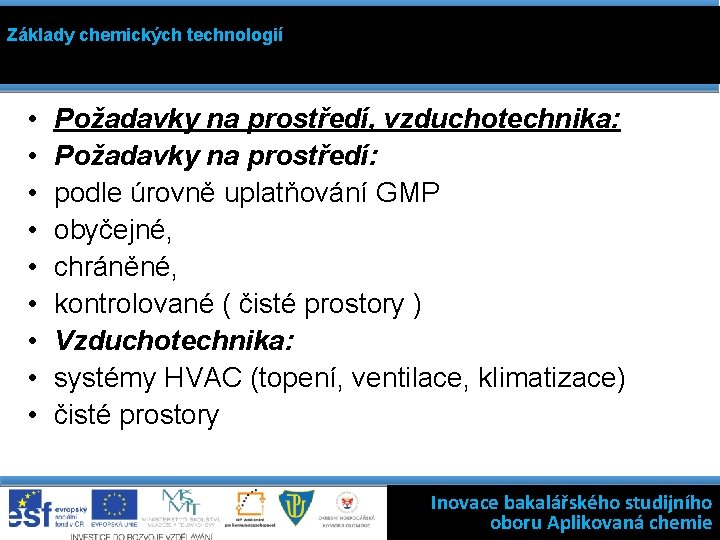 Základy chemických technologií • • • Požadavky na prostředí, vzduchotechnika: Požadavky na prostředí: podle