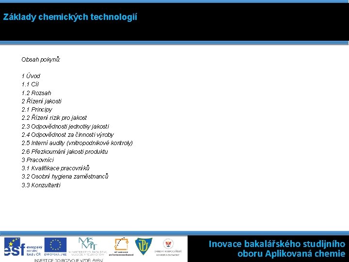 Základy chemických technologií Obsah pokynů: 1 Úvod 1. 1 Cíl 1. 2 Rozsah 2