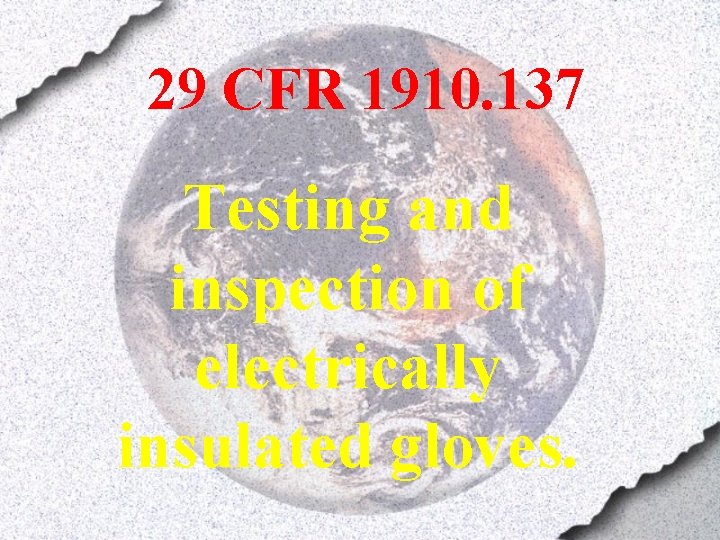 29 CFR 1910. 137 Testing and inspection of electrically insulated gloves. 