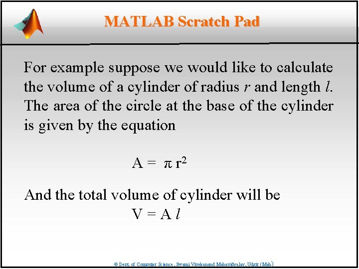 MATLAB Scratch Pad For example suppose we would like to calculate the volume of