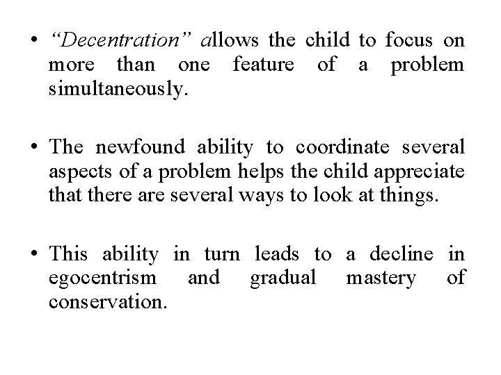  • “Decentration” allows the child to focus on more than one feature of