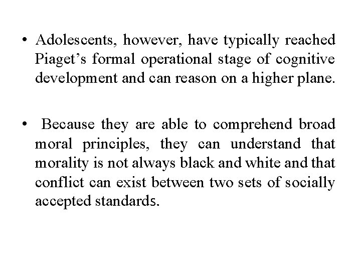  • Adolescents, however, have typically reached Piaget’s formal operational stage of cognitive development