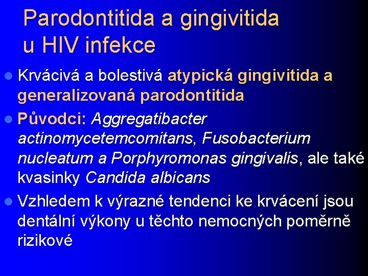 Parodontitida a gingivitida u HIV infekce l Krvácivá a bolestivá atypická gingivitida a generalizovaná