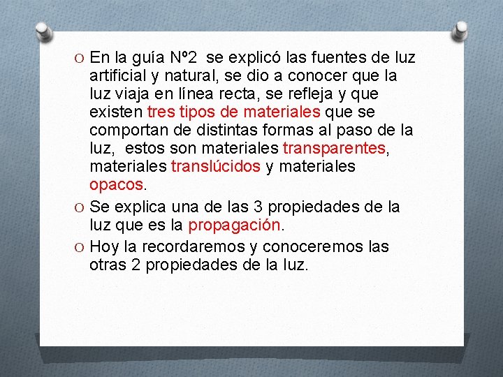 O En la guía Nº 2 se explicó las fuentes de luz artificial y