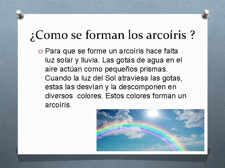 ¿Como se forman los arcoíris ? O Para que se forme un arcoíris hace