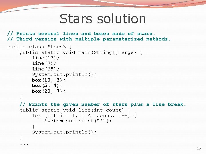 Stars solution // Prints several lines and boxes made of stars. // Third version Stars solution // Prints several lines and boxes made of stars. // Third version