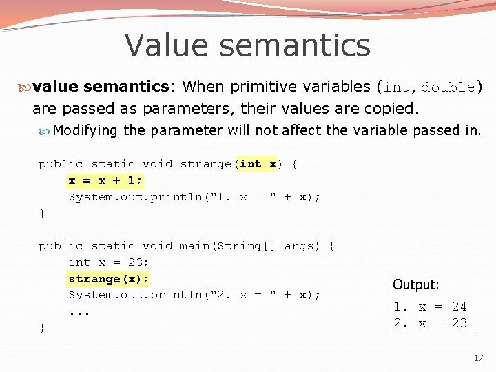 Value semantics value semantics: When primitive variables (int, double) are passed as parameters, their Value semantics value semantics: When primitive variables (int, double) are passed as parameters, their