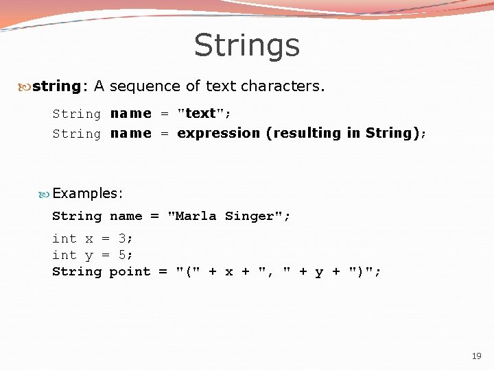 Strings string: A sequence of text characters. String name = "text"; String name = Strings string: A sequence of text characters. String name = "text"; String name =