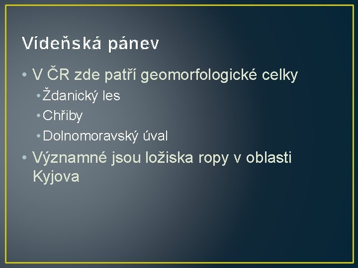 Vídeňská pánev • V ČR zde patří geomorfologické celky • Ždanický les • Chřiby