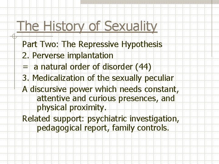 The History of Sexuality Part Two: The Repressive Hypothesis 2. Perverse implantation = a