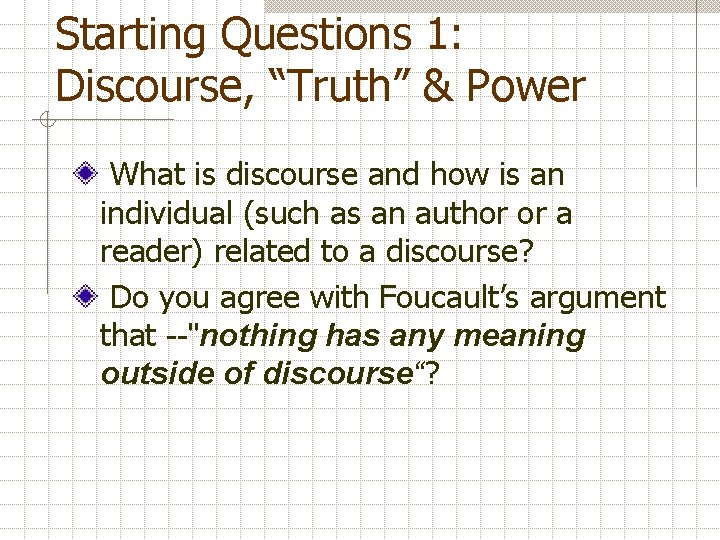 Starting Questions 1: Discourse, “Truth” & Power What is discourse and how is an