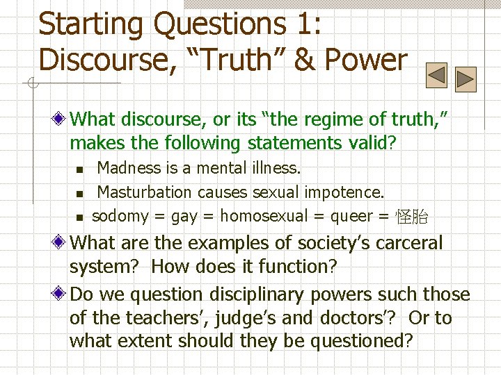Starting Questions 1: Discourse, “Truth” & Power What discourse, or its “the regime of