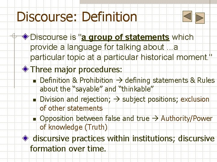 Discourse: Definition Discourse is "a group of statements which provide a language for talking