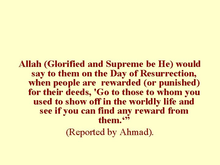 Allah (Glorified and Supreme be He) would say to them on the Day of
