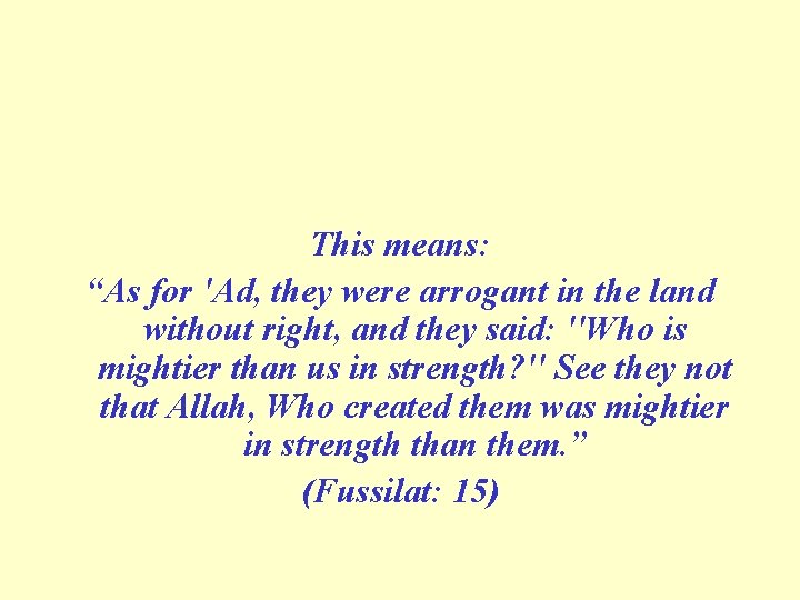 This means: “As for 'Ad, they were arrogant in the land without right, and