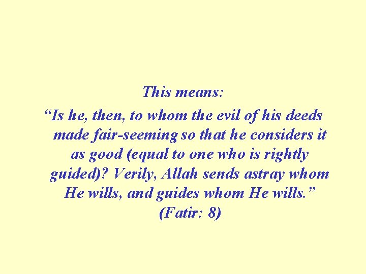 This means: “Is he, then, to whom the evil of his deeds made fair
