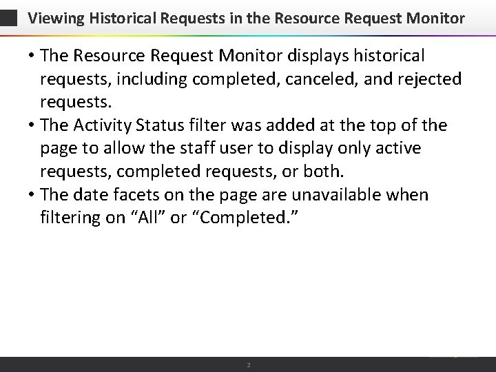 Viewing Historical Requests in the Resource Request Monitor • The Resource Request Monitor displays