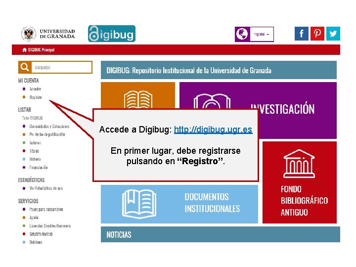 Accede a Digibug: http: //digibug. ugr. es En primer lugar, debe registrarse pulsando en